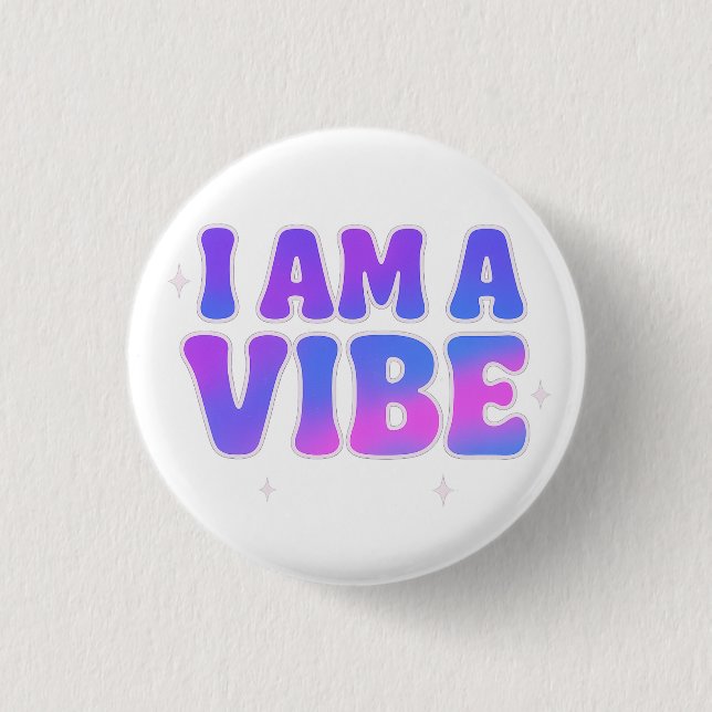 I Am A Vibe — Energy Frequency Manifestation Desig 1 Inch Round Button (Front)