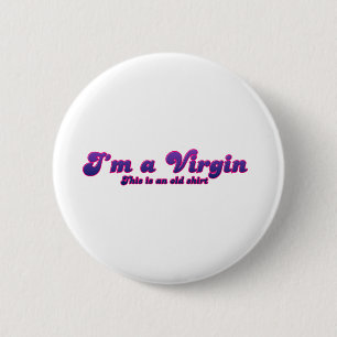 I Am A Virgin - Emo Alternative Grunge Rock Punk 2 Inch Round Button