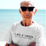 I AM A VIRGIN - FUNNY MEN T-Shirt<br><div class="desc">I AM A VIRGIN - FUNNY MEN T-Shirt</div>