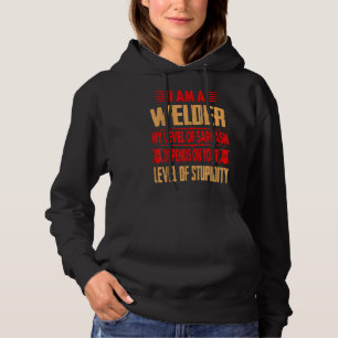 I Am A Welder My Level Of Sarcasm Depends On Stupi Hoodie