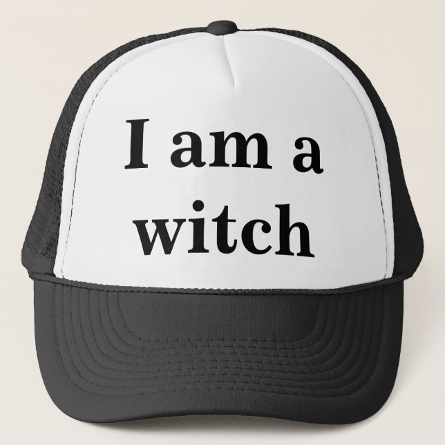 "I am a Witch" Trucker Hat (Front)
