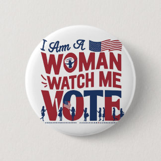 i am a woman watch me vote 2 inch round button