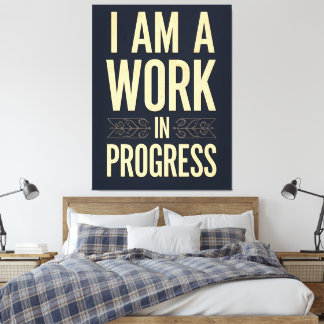 I Am a Work in Progress Motivational Canvas Print