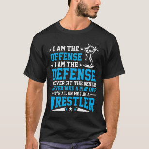 I am a Wrestler Offense Defense Wrestling Fighter T-Shirt