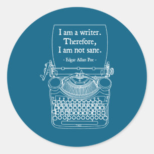 I Am A Writer Therefore I Am Not Sane E Au Quote  Classic Round Sticker