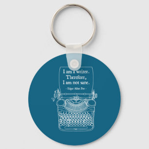 I Am A Writer Therefore I Am Not Sane E Au Quote  Keychain
