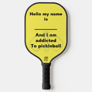 I am addicted to pickleball pickleball paddle