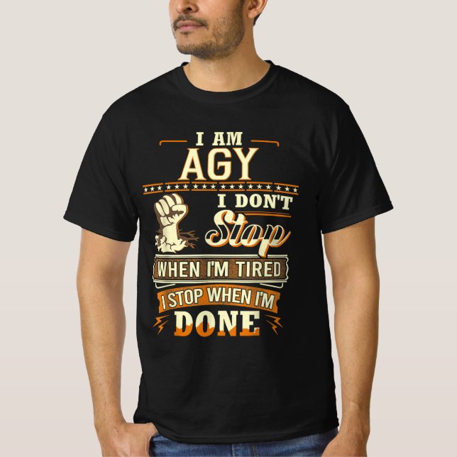 I Am Agy. I Don't Stop When I'm Tired T-Shirt (Front)