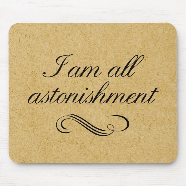 I Am All Astonishment Mouse Pad (Front)