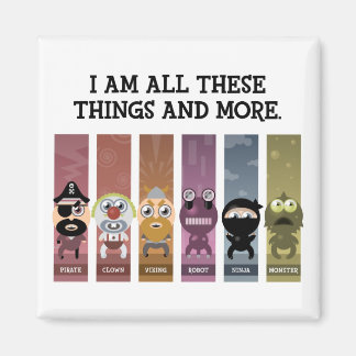 I Am All These Things and More Magnet