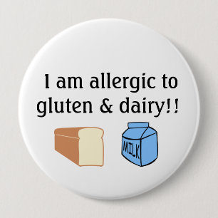 I am allergic to gluten and dairy 4 inch round button