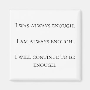 'I am always enough' magnet