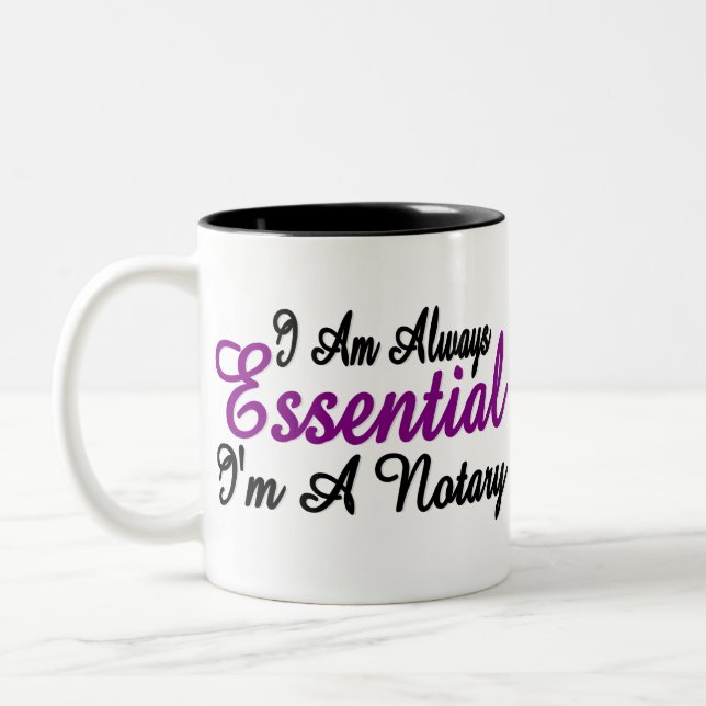 I Am Always Essential Im A Notary Two-Tone Coffee Mug (Left)
