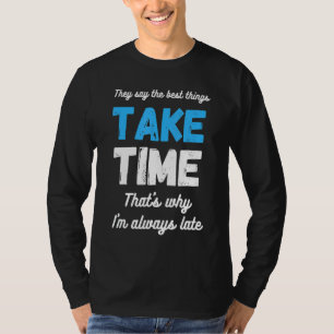 I Am Always Late Saying Sarcasm Humour Pun Joke Q T-Shirt