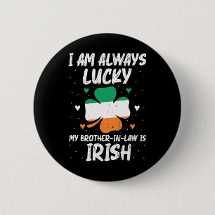 I Am Always Lucky My Brother In Law Is Irish Match 2 Inch Round Button