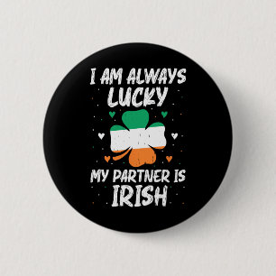I Am Always Lucky My Partner Is Irish Matching Fam 2 Inch Round Button