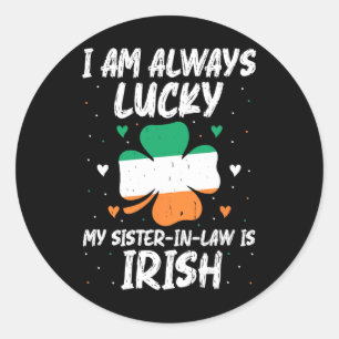I Am Always Lucky My Sister In Law Is Irish Matchi Classic Round Sticker