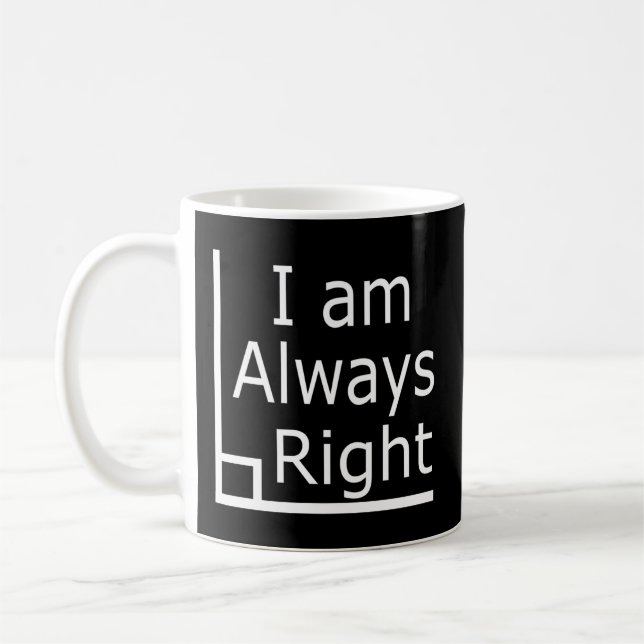 I Am Always Right Math Coffee Mug (Left)