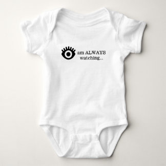 I am ALWAYS watching  Baby Bodysuit