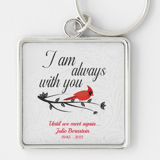 I Am Always With You - Red Cardinal Memorial   Keychain (Front)