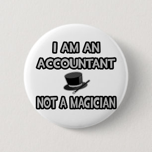 I Am An Accountant... Not A Magician 2 Inch Round Button