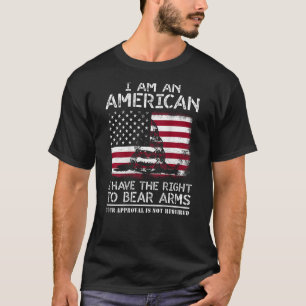 I Am An American Have The Right To Bear Arms In Ba T-Shirt