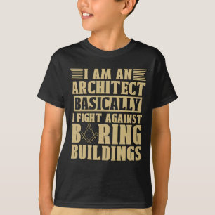 I Am An Architect Basically Architecture Building T-Shirt