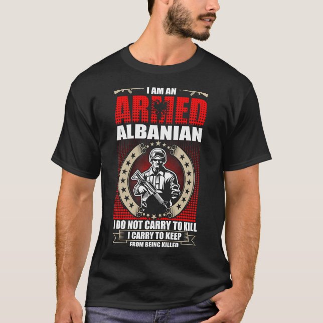 I Am An Armed Albanian T-Shirt (Front)