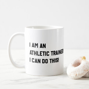 I Am An Athletic Trainer I Can Do This! Coffee Mug