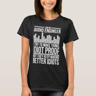 I Am An Audio Engineer Audio Engineering T-Shirt