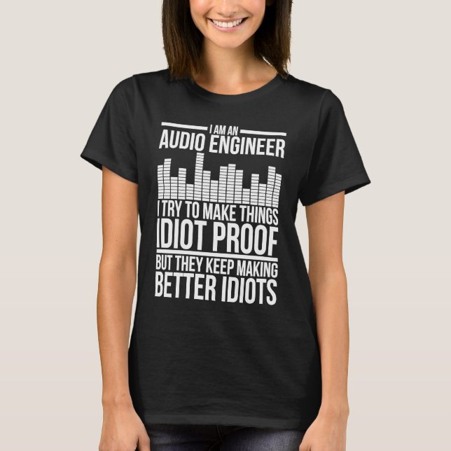 I Am An Audio Engineer Audio Engineering T-Shirt (Front)