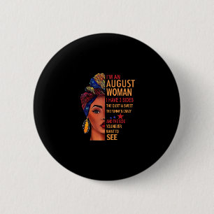 I Am An August Woman I Have 3 Sides August 2 Inch Round Button