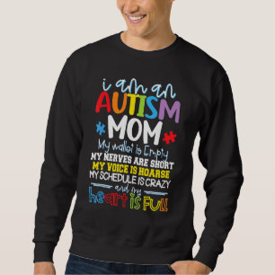 I Am An Autism Mom My Wallet Is Empty My Heart Is Sweatshirt