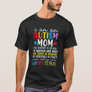 I Am An Autism Mom My Wallet Is Empty My Nerves Ar T-Shirt