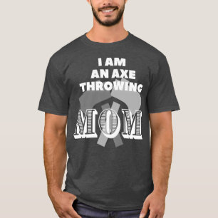 I am an axe throwing mom 2 T-Shirt