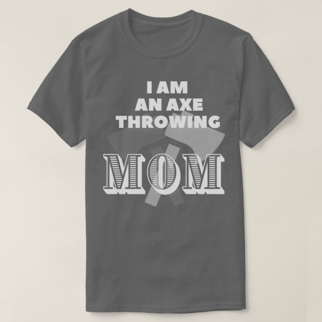 I am an axe throwing mom Classic TShirt (Design Front)