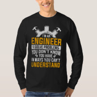 I Am An Engineer I Solve Problems You