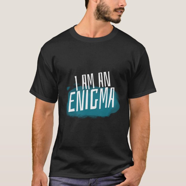 I am an enigma Mysterious People T-Shirt (Front)