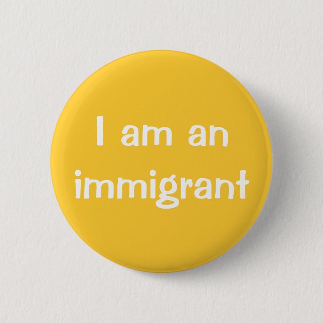 I am an immigrant 2 inch round button (Front)