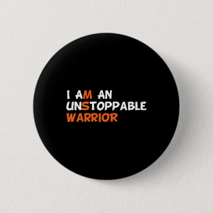 I Am An Unstoppable Warrior Multiple Sclerosis Ms 2 Inch Round Button