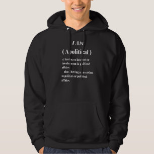 I Am Apolitical Aversion To Politics Or Political  Hoodie