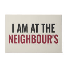 I AM AT THE NEIGHBOUR'S - Bold Statement