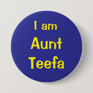 I am Aunt Teefa 3 Inch Round Button