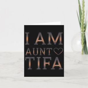 I Am Aunt Tifa Bold Statement Family Humor  Card
