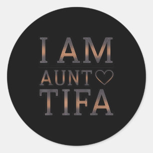 I Am Aunt Tifa Bold Statement Family Humor Classic Round Sticker