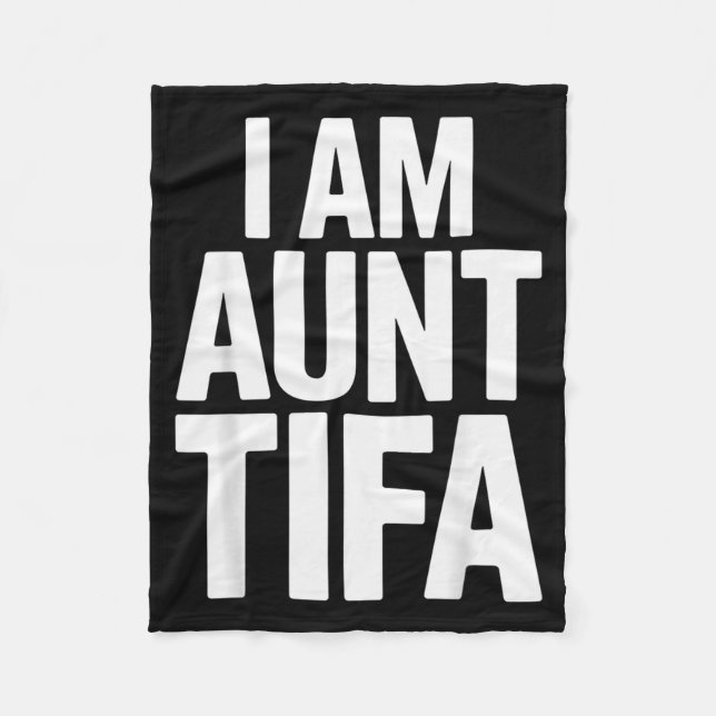I Am Aunt Tifa Bold Statement Family Humor  Fleece Blanket (Front)