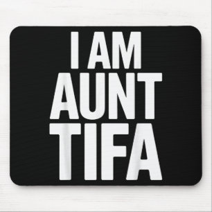 I Am Aunt Tifa Bold Statement Family Humor  Mouse Pad