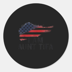 I Am Aunt Tifa Funny Litical Humor Classic Round Sticker