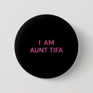 I Am Aunt Tifa Shirt Aunt Tifa Funny Aunt Tifa  2 Inch Round Button