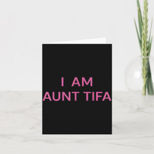 I Am Aunt Tifa Shirt Aunt Tifa Funny Aunt Tifa  Card